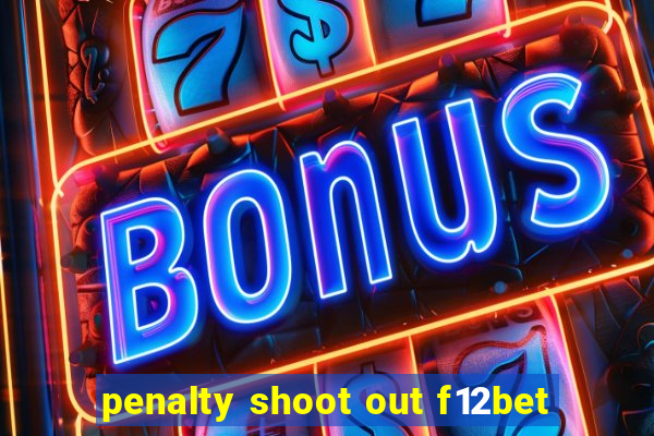 penalty shoot out f12bet